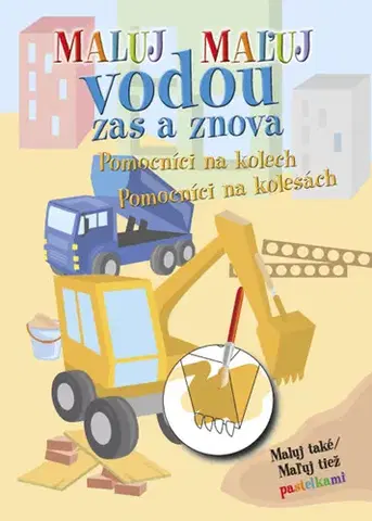 Nalepovačky, vystrihovačky, skladačky Maľuj vodou zas a znova Pomocníci na kolesách