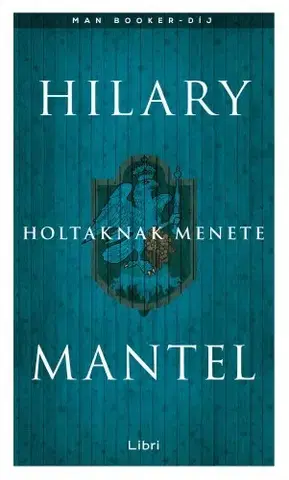 Historické romány Holtaknak menete - Hilary Mantel