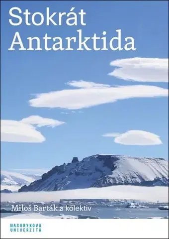 Geografia, geológia, mineralógia Stokrát Antarktida - Kolektív autorov,Miroslav Barták