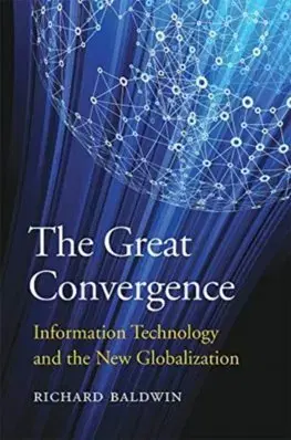 Ekonómia, Ekonomika Great Convergence: Information Technology and the New Globalization - Richard Baldwin