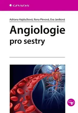 Medicína - ostatné Angiologie pro sestry - Adriana Hajdučková,Ilona Plevová,Eva Janíková