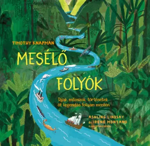 Pre deti a mládež - ostatné Mesélő folyók - Tájak, mítoszok, történetek öt legendás folyam mentén - Timothy Knapman