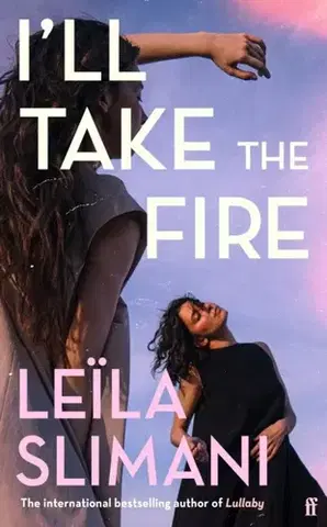 Beletria I'll Take the Fire - Leila Slimani