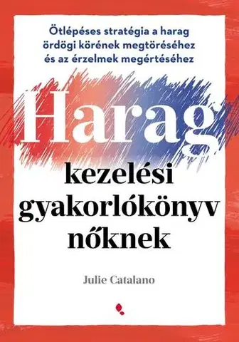 Psychológia, etika Haragkezelési gyakorlókönyv nőknek - Julie Catalano