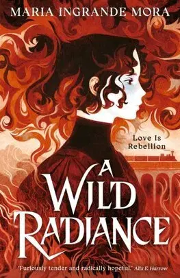 Young adults A Wild Radiance - Maria Ingrande Mora