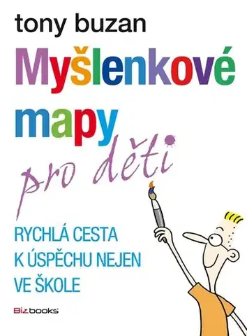 Pedagogika, vzdelávanie, vyučovanie Myšlenkové mapy pro děti, 3. vydání - Tony Buzan