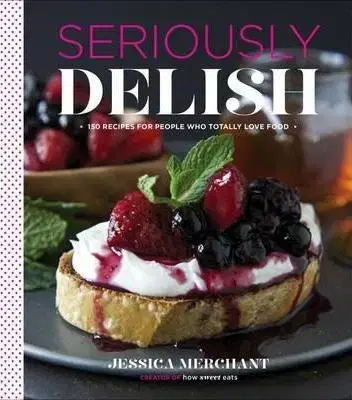 Kuchárky - ostatné Seriously Delish - Jessica Merchant