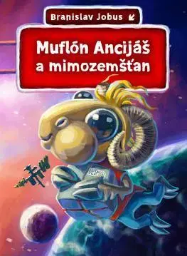 Dobrodružstvo, napätie, western Muflón Ancijáš a mimozemšťan - Branislav Jobus