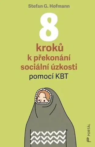 Psychológia, etika 8 kroků k překonání sociální úzkosti - Stefan G. Hofmann,Ivo Müller