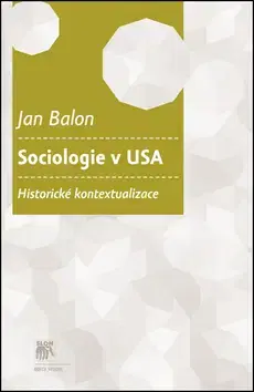 Sociológia, etnológia Sociologie v USA - Ján Balon