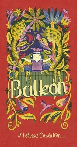 Pre deti a mládež - ostatné Balkón - Melissa Castrillon,Melissa Castrillon,Lucia Hlubeňová