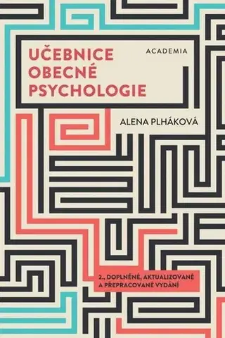 Psychológia, etika Učebnice obecné psychologie, 2. vydání - Alena Plháková