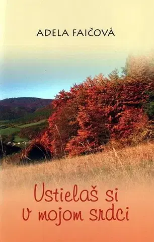 Romantická beletria Ustielaš si v mojom srdci - Adela Faičová