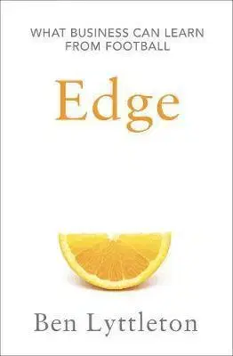 Futbal, hokej Edge - The Secrets of Leadership from Football's Top Thinkers - Ben Lyttleton