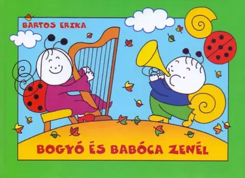 Rozprávky Bogyó és Babóca zenél - A Tücsök Hegedűje, A Hóember - Erika Bartos