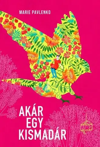 Pre dievčatá Akár egy kismadár - Marie Pavlenko