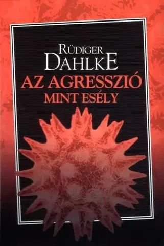 Ezoterika - ostatné Az agresszió, mint esély - Dahlke Ruediger