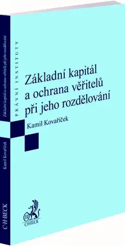 Právo ČR Základní kapitál a ochrana věřitelů při jeho rozdělování - Kamil Kovaříček