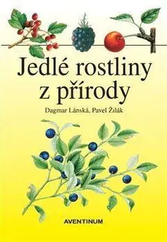 Príroda - Ostatné Jedlé rostliny z přírody - Dagmar Lánská