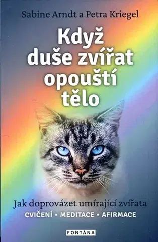 Ezoterika - ostatné Když duše zvířat opouští tělo - Sabine Arndt,Petra Kriegel