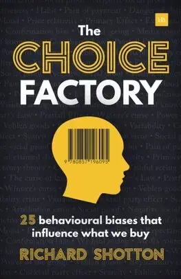 Marketing, reklama, žurnalistika The Choice Factory - Richard Shotton
