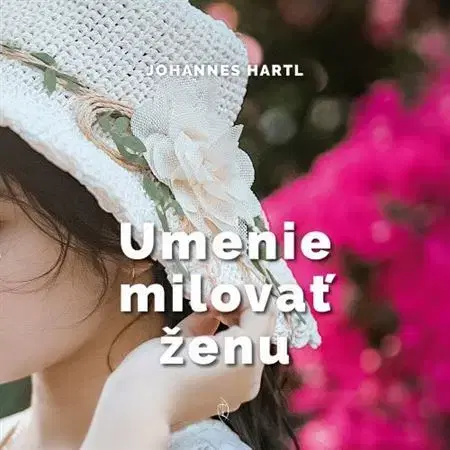 O mužoch a ženách Umenie milovať ženu - Johannes Hartl, Dr.