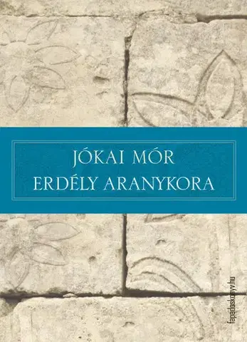 Svetová beletria Erdély aranykora - Mór Jókai