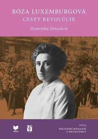 Sociológia, etnológia Róza Luxemburgová - Cesty revolúcie - Dominika Dinušová