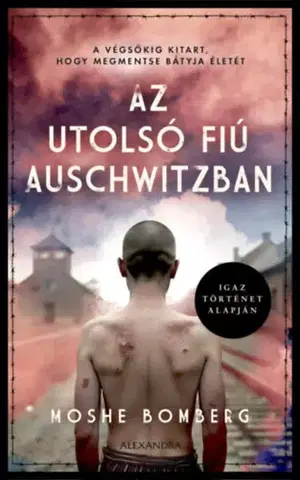 Skutočné príbehy Az utolsó fiú Auschwitzban - Moshe Bomberg