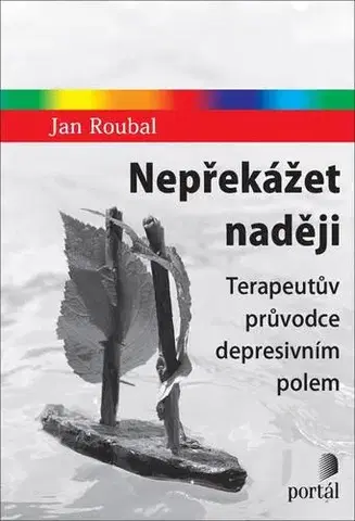 Psychológia, etika Nepřekážet naději - Jan Roubal