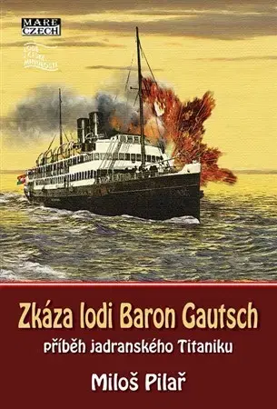 Svetové dejiny, dejiny štátov Zkáza lodi Baron Gautsch - Miloš Pilař