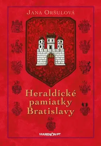 Slovenské a české dejiny Heraldické pamiatky Bratislavy, 2. vydanie - Jana Oršulová