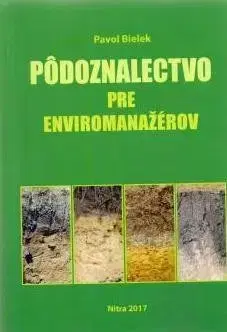 Pre vysoké školy Pôdoznalectvo pre enviromanažérov - Pavol Bielek