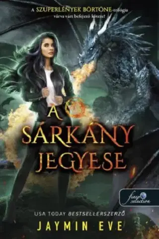 Dobrodružstvo, napätie, western A sárkány jegyese - Szuperlények börtöne 3. - Eve Jaymin