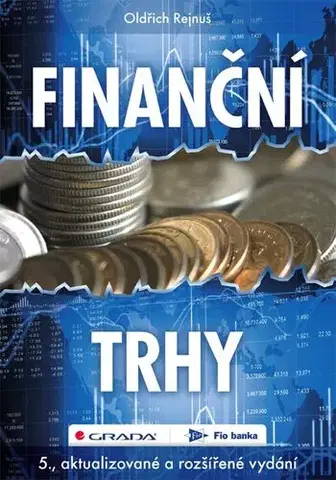 Financie, finančný trh, investovanie Finanční trhy, 5., aktualizované a rozšířené vydání - Oldřich Rejnuš