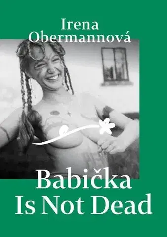 Česká beletria Babička Is Not Dead - Irena Obermannová
