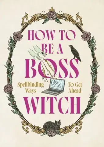 Mágia a okultizmus How to Be a Boss Witch - Welbeck