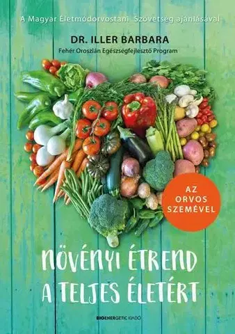 Zdravá výživa, diéty, chudnutie Növényi étrend a teljes életért - Barbara Iller