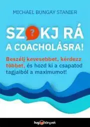 Rozvoj osobnosti Szokj rá a coacholásra! - Bungay Stainer Michael