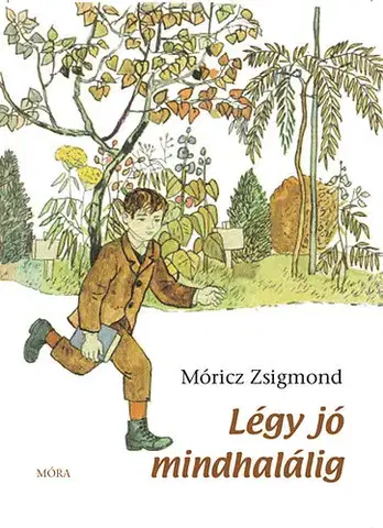 Beletria - ostatné Légy jó mindhalálig - Zsigmond Móricz