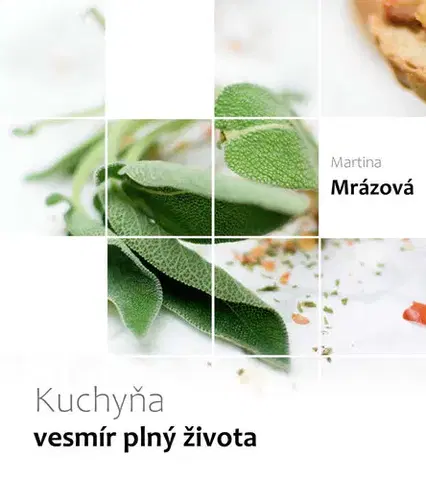 Kuchárky - ostatné Kuchyňa - vesmír plný života - Martina Mrázová
