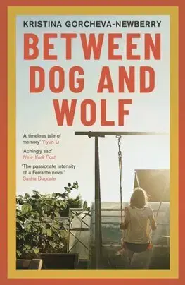 Svetová beletria Between Dog and Wolf - Kristina Gorcheva-Newberry