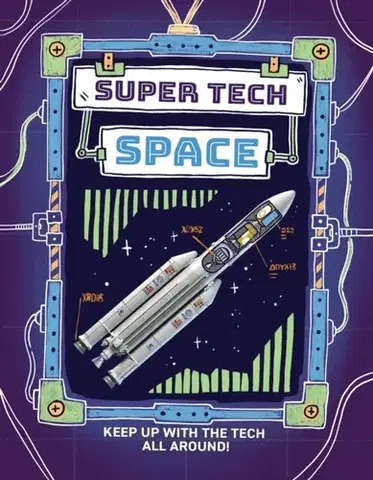 Encyklopédie pre deti a mládež - ostatné Super Tech: Space - Clive Gifford