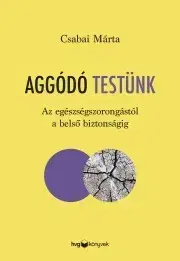 Rozvoj osobnosti Aggódó testünk - Márta Csabai