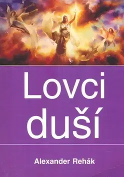 Náboženstvo - ostatné Lovci duší - Alexander Rehák