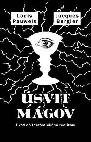 Mystika, proroctvá, záhady, zaujímavosti Úsvit Mágov - Louis Pauwels,Bergier Jacques