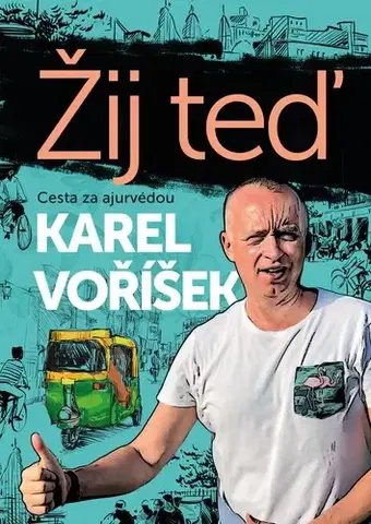 Alternatívna medicína - ostatné Karel Voříšek: Žij teď - Karel Voříšek