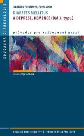 Medicína - ostatné Diabetes mellitus a deprese, demence - Pavel Mohr,Jindřiška Perušičová