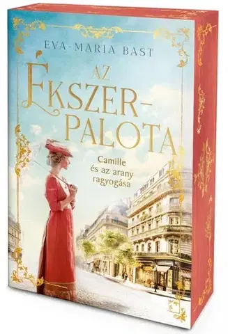 Historické romány Az ékszerpalota – Camille és az arany ragyogása - Éldekorált kiadás - Eva-Maria Bast