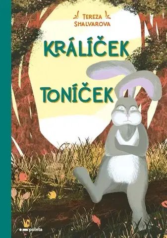 Pre deti a mládež - ostatné Králíček Toníček - Tereza Shalvarova